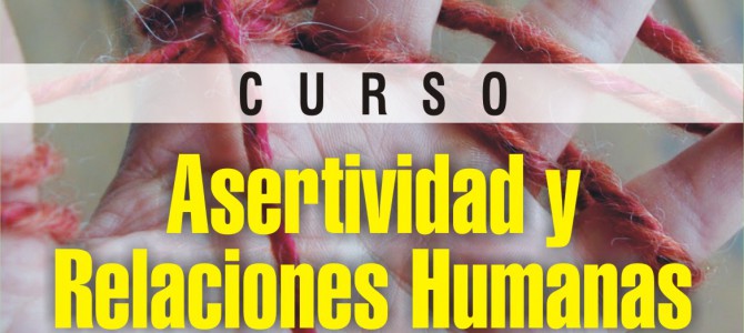 MATRÍCULA CERRADA – Las Palmas G.C. Curso “ASERTIVIDAD Y RELACIONES HUMANAS : Cómo ser uno/a mismo/a  en nuestras relaciones con los demás”.