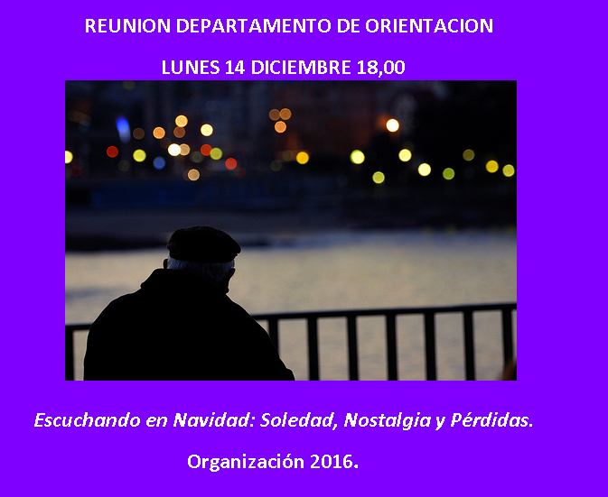 Reunión del Departamento de Orientación el próximo lunes 14 de diciembre, “Escuchando en Navidad: soledad, nostalgia y pérdidas”.