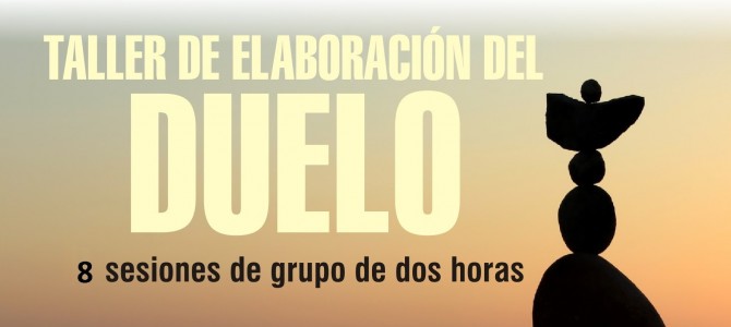 TALLER DE ELABORACIÓN DEL DUELO PARA PERSONAS QUE HAN PERDIDO A UN SER QUERIDO