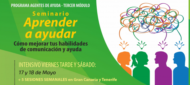 Seminario “Aprender a Ayudar”: Habilidades de Comunicación y Cambio Personal. 3º Módulo Programa Agentes de Ayuda. 17 y 18 de mayo + 5 sesiones semanales