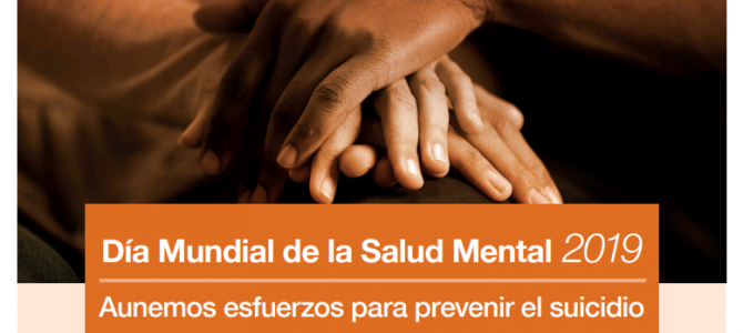 Escuchar salva vidas. 10 de octubre de 2019 Día Mundial de la Salud Mental dedicado a la Prevención del Suicidio