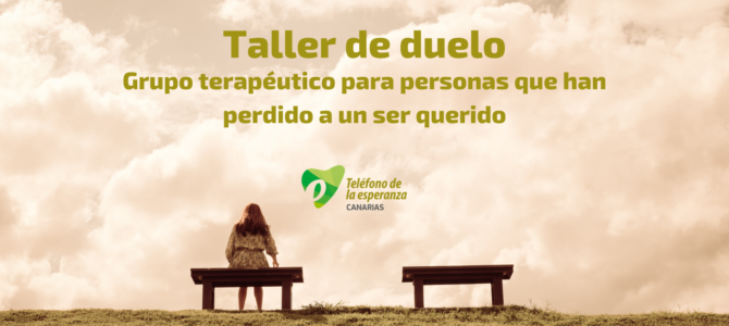 TALLER DE DUELO: GRUPO TERAPÉUTICO PARA PERSONAS QUE HAN PERDIDO A UN SER QUERIDO. – Actividad cerrada –